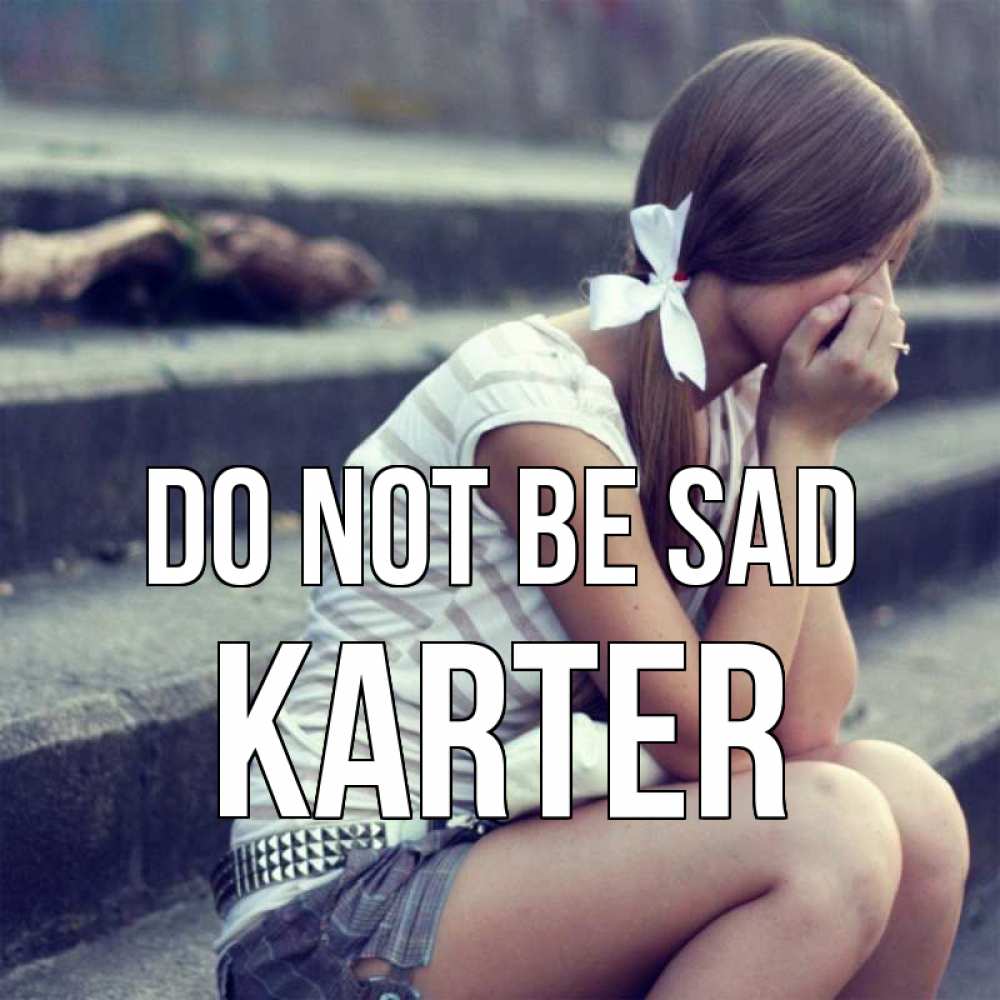 Greetings card с именем, Karter Do not be sad длинные волосы и белый бант Greetings with text for free download 