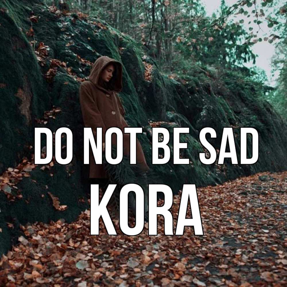 Greetings card с именем, Kora Do not be sad осенний лес Greetings with text for free download 