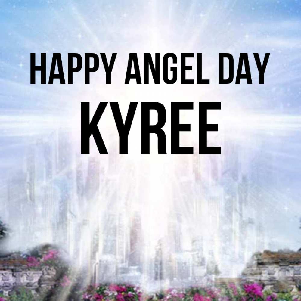 Greetings card с именем, Kyree happy angel day небесный свет Greetings with text for free download 