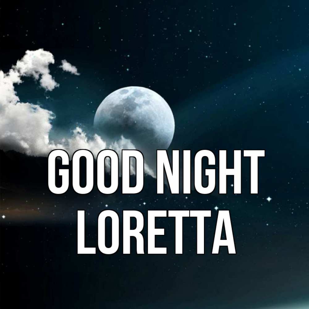 Greetings card с именем, Loretta Good night облака в лунном свете Greetings with text for free download 