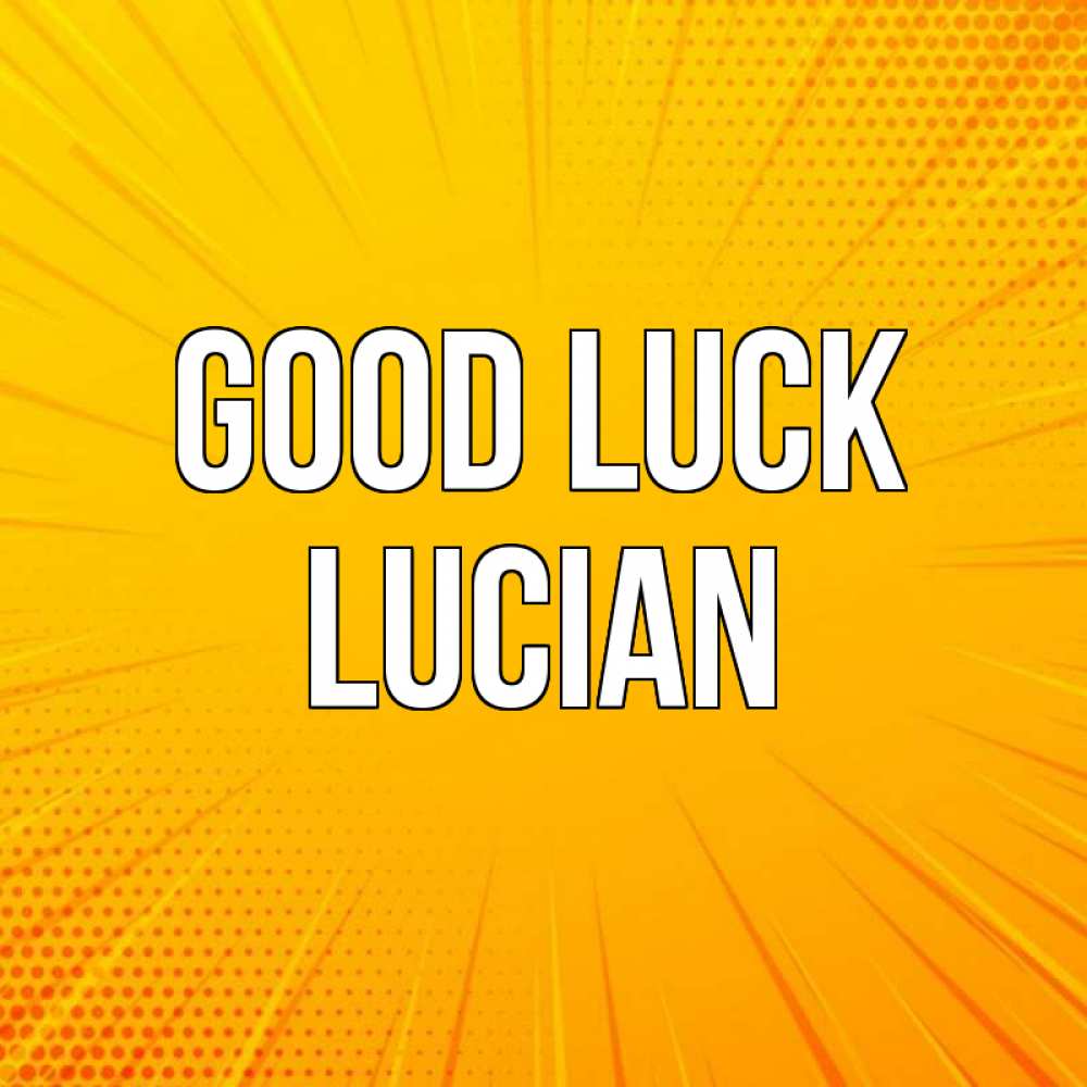 Greetings card с именем, Lucian Good luck фон Greetings with text for free download 