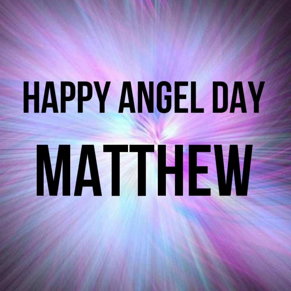 Greetings card с именем, Matthew happy angel day ангельский свет Greetings with text for free download 