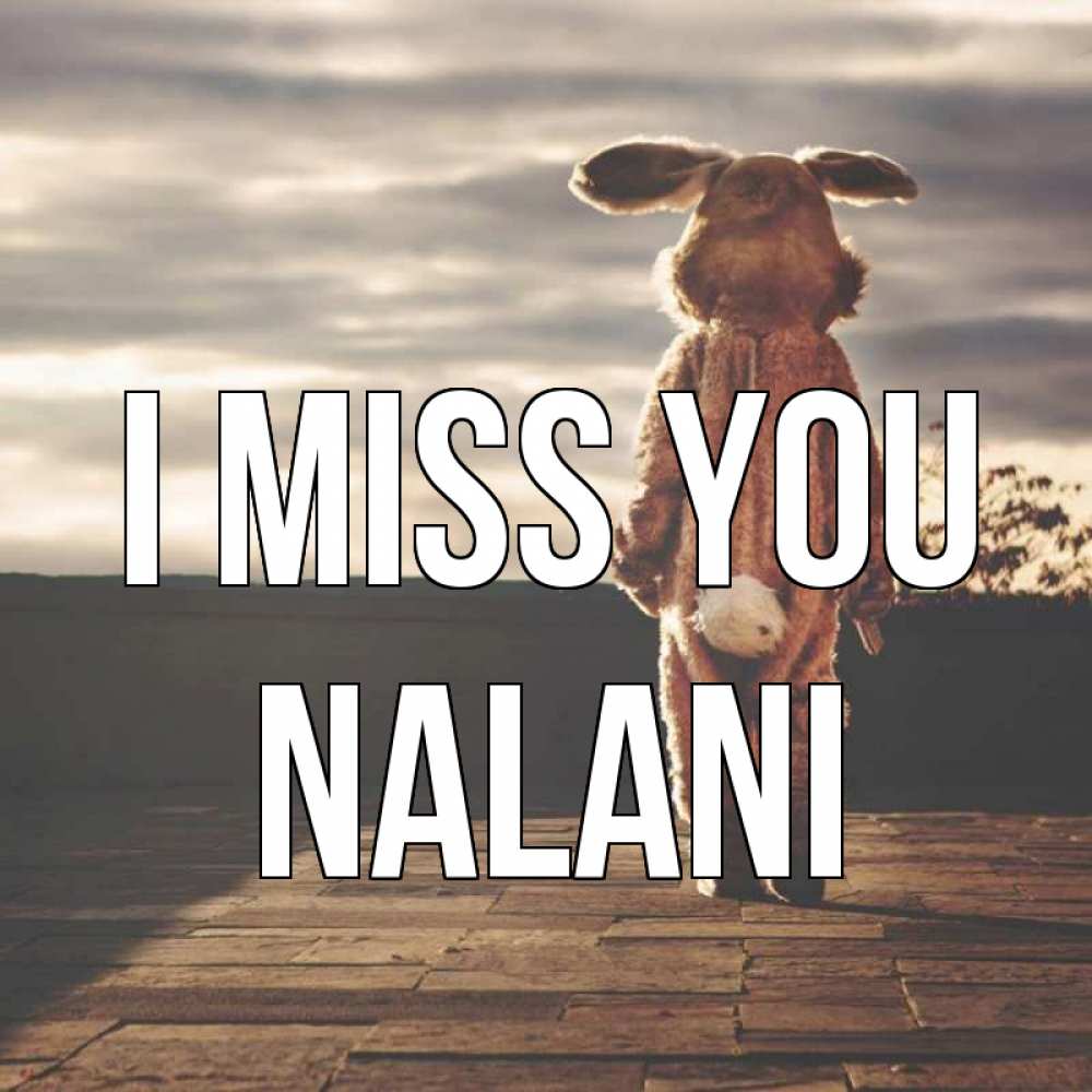 Greetings card с именем, Nalani I miss you даже в костюме зайца Greetings with text for free download 