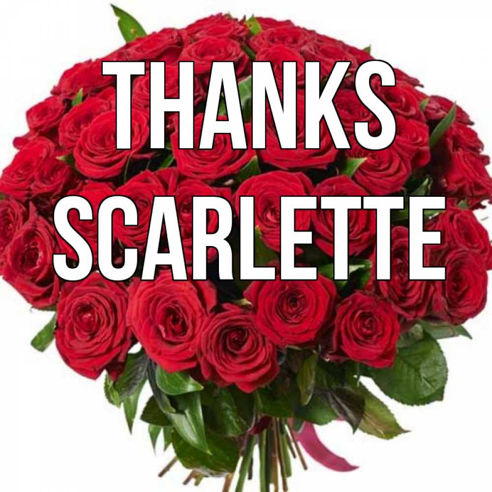 Greetings card с именем, Scarlette Thanks букет красных роз Greetings with text for free download 