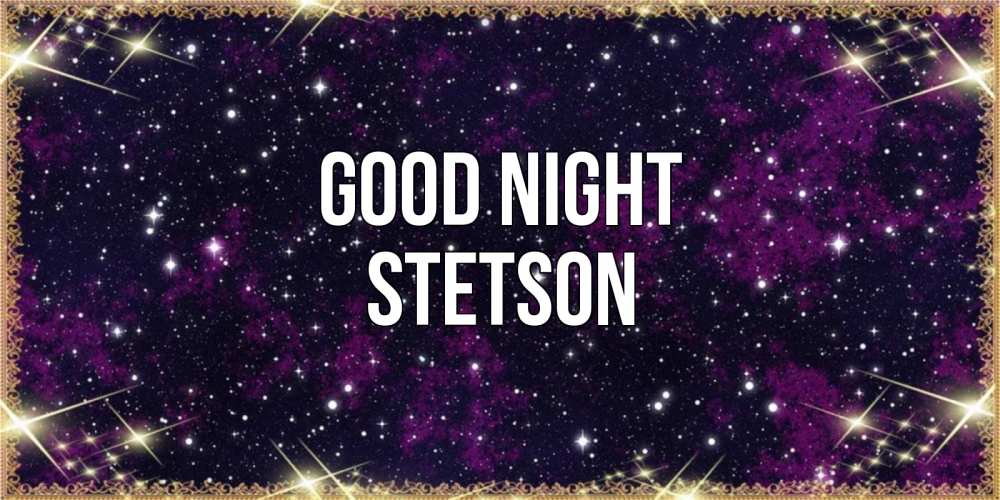 Greetings card с именем, Stetson Good night хорошего сна Greetings with text for free download 