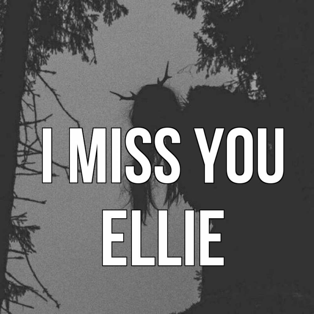 Greetings card с именем, Ellie I miss you пугаю Greetings with text for free download 