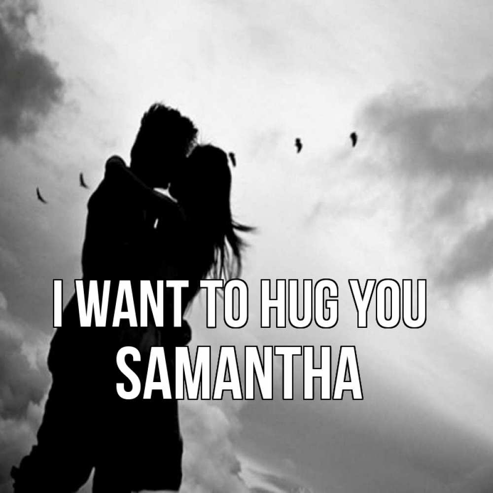 Greetings card с именем, Samantha I want to hug you летят птицы Greetings with text for free download 