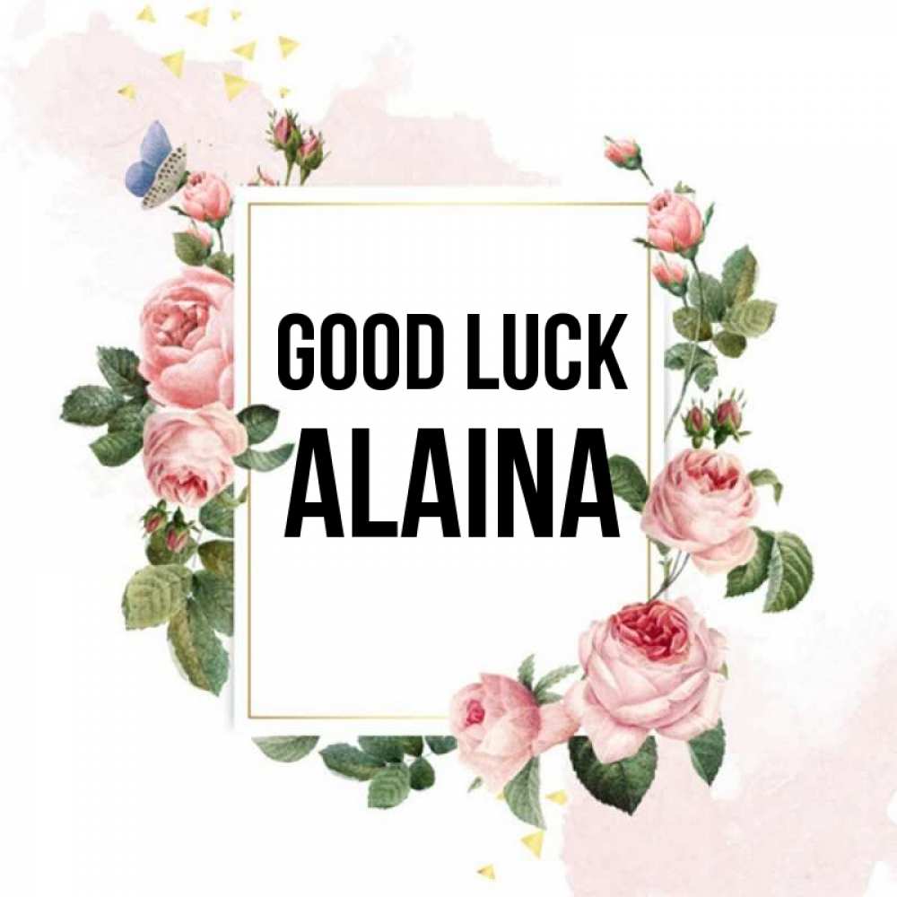 Greetings card с именем, Alaina Good luck розовые розы Greetings with text for free download 