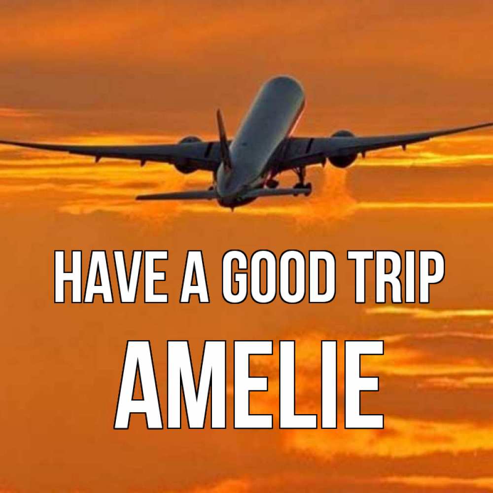 Greetings card с именем, Amelie Have a good trip оранжевое небо Greetings with text for free download 