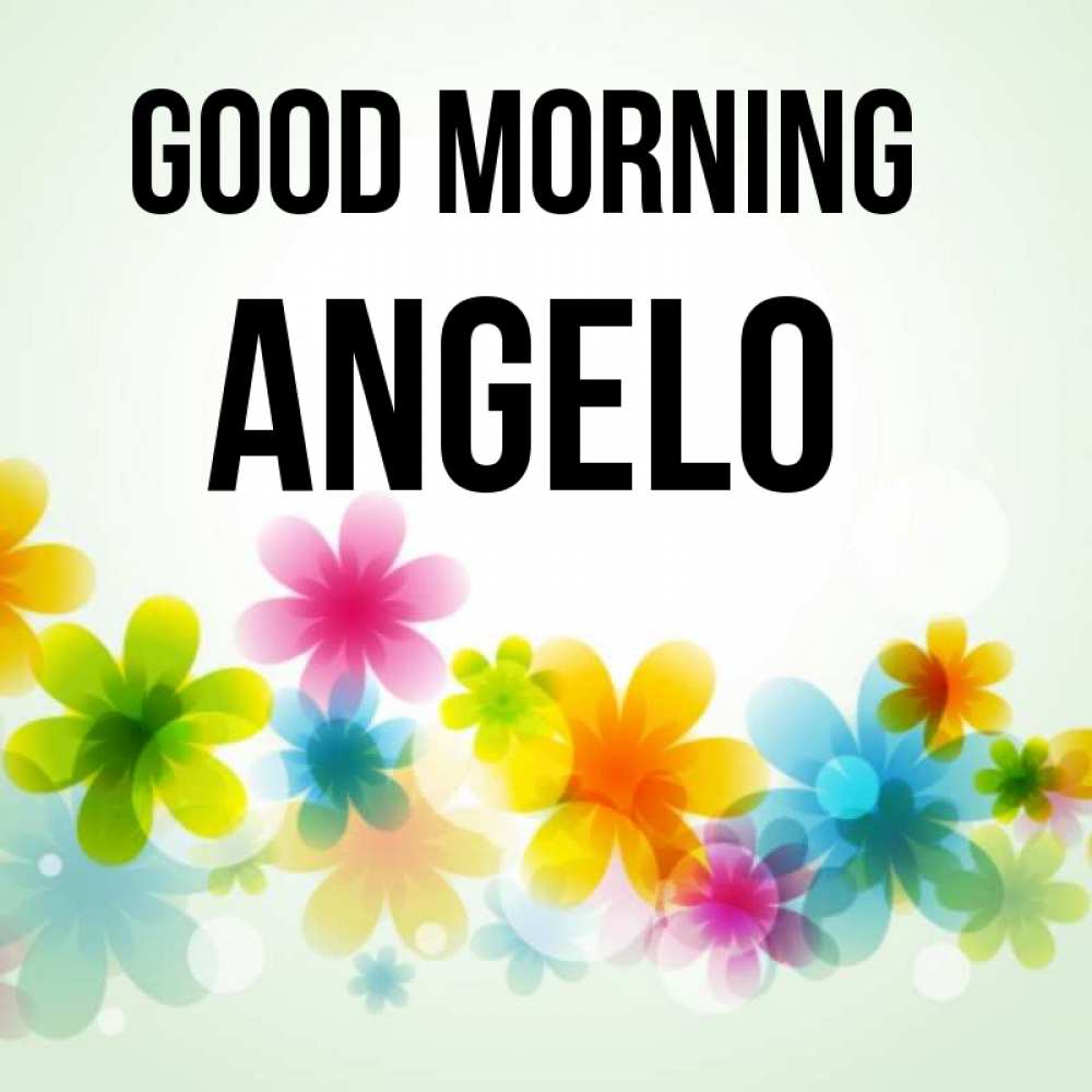 Greetings card с именем, Angelo Good morning позитивные цветочки Greetings with text for free download 