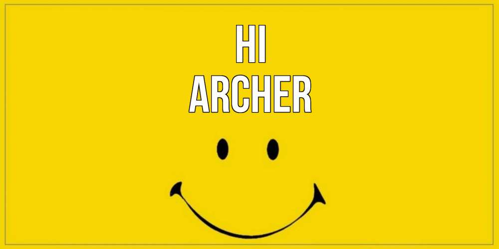 Greetings card с именем, Archer Hi смайл Greetings with text for free download 