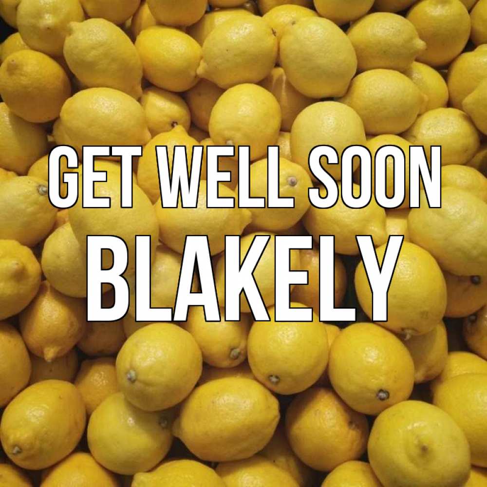 Greetings card с именем, Blakely Get well soon это точно поможет Greetings with text for free download 