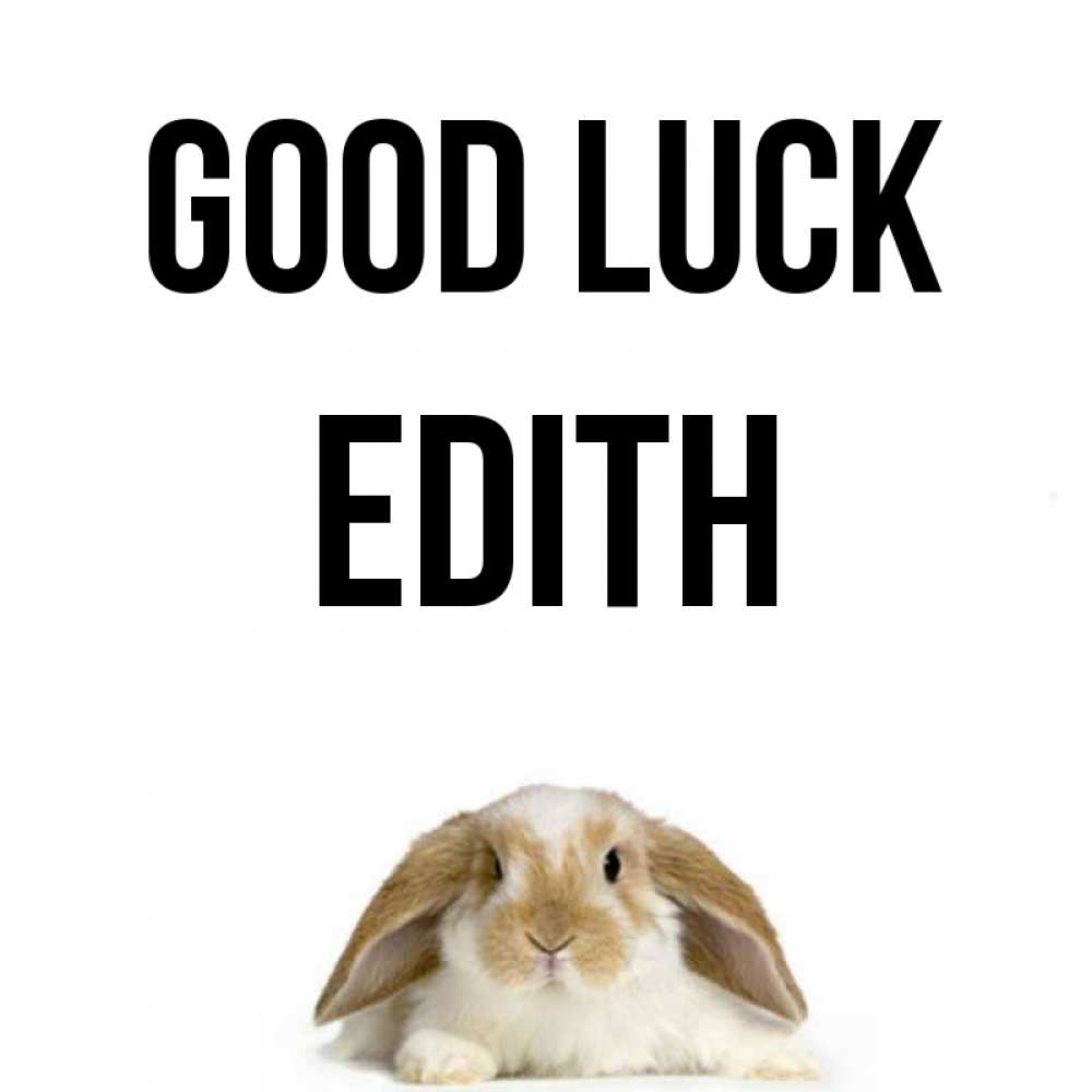 Greetings card с именем, Edith Good luck открытки с произвольным текстом который можно вставить в открытку и создать ее самостоятельно бесплатно онлайн Greetings with text for free download 