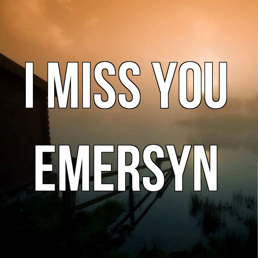 Greetings card с именем, Emersyn I miss you приходи ко мне на чай Greetings with text for free download 