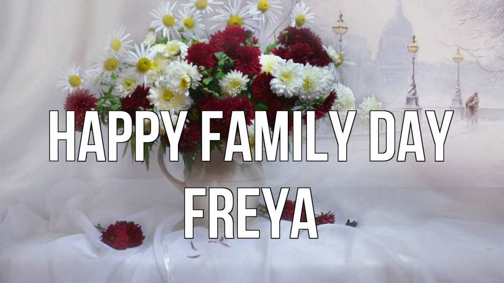 Greetings card с именем, Freya happy family day с днем семьи Greetings with text for free download 