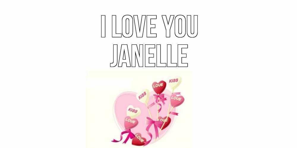 Greetings card с именем, Janelle I love you сердце, леденцы Greetings with text for free download 