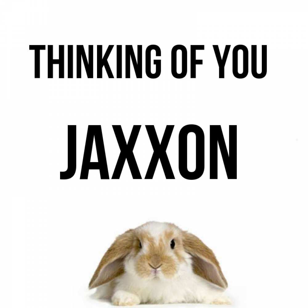 Greetings card с именем, Jaxxon Thinking of you подписать своими руками онлайн Greetings with text for free download 