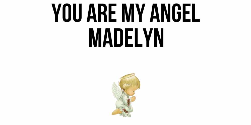 Greetings card с именем, Madelyn You are my angel ангел Greetings with text for free download 