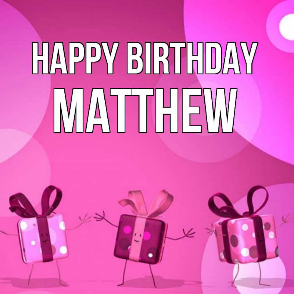 Greetings card с именем, Matthew Happy Birthday подарки с ножкам Greetings with text for free download 