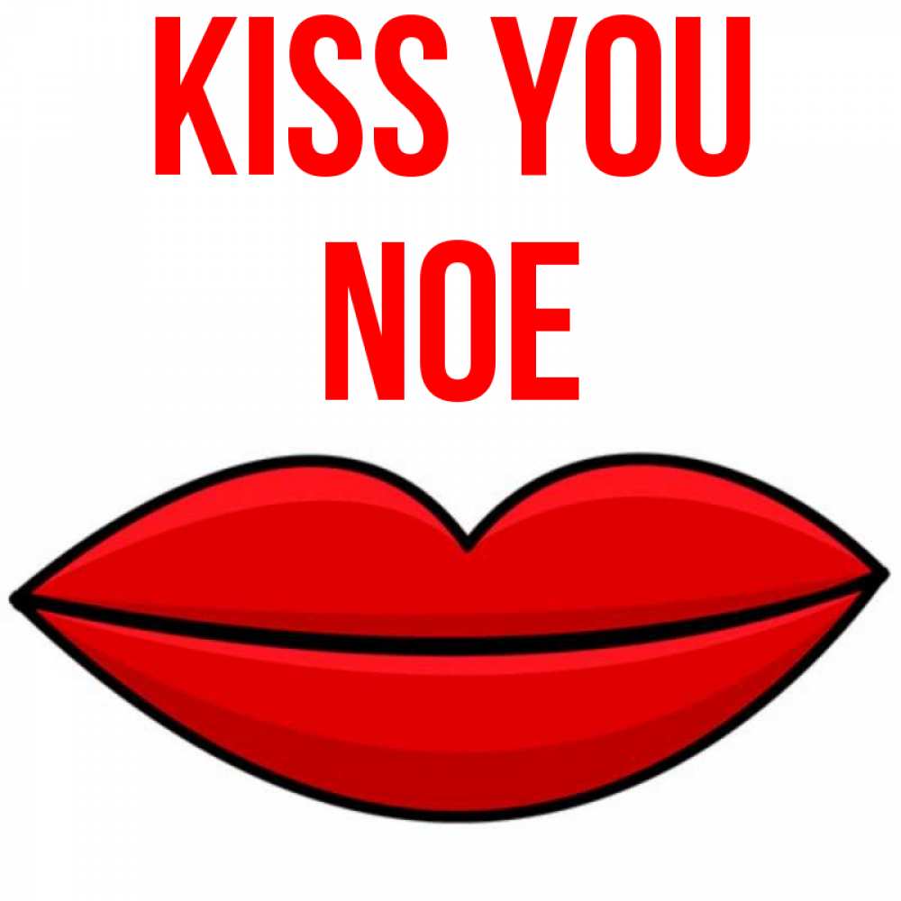 Greetings card с именем, Noe Kiss you губы векторные Greetings with text for free download 