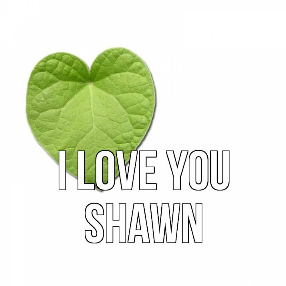 Greetings card с именем, Shawn I love you тебе Greetings with text for free download 
