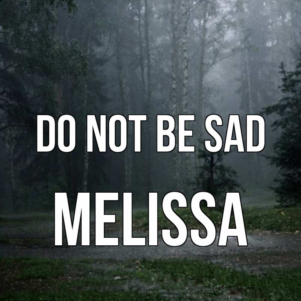 Greetings card с именем, Melissa Do not be sad осень Greetings with text for free download 