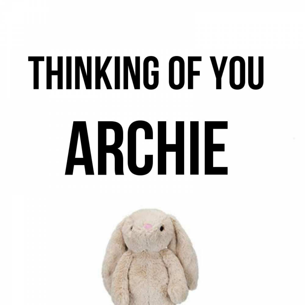Greetings card с именем, Archie Thinking of you открытки с текстами и подписями Greetings with text for free download 