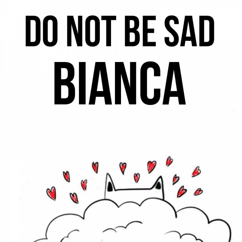 Greetings card с именем, Bianca Do not be sad облако и ушки котика с сердечками Greetings with text for free download 