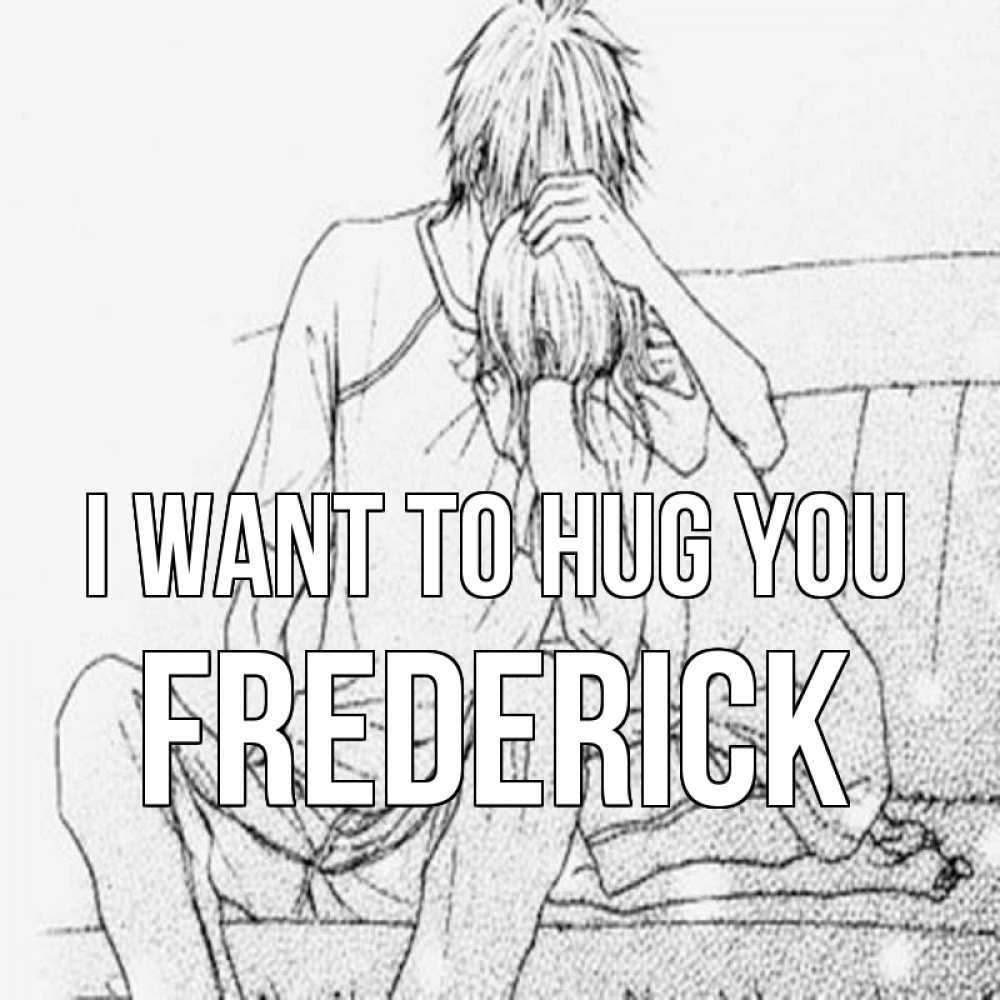 Greetings card с именем, Frederick I want to hug you карандаш Greetings with text for free download 