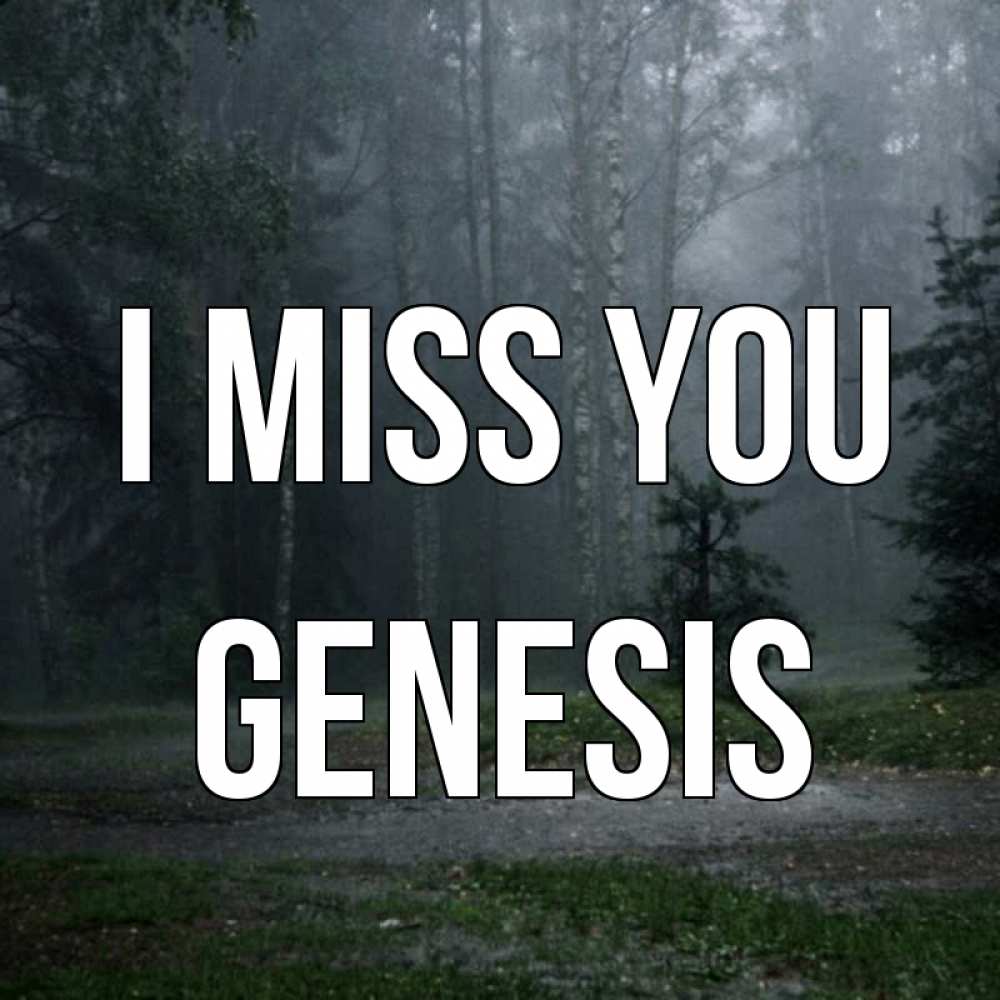 Greetings card с именем, Genesis I miss you одна и плохо мне Greetings with text for free download 