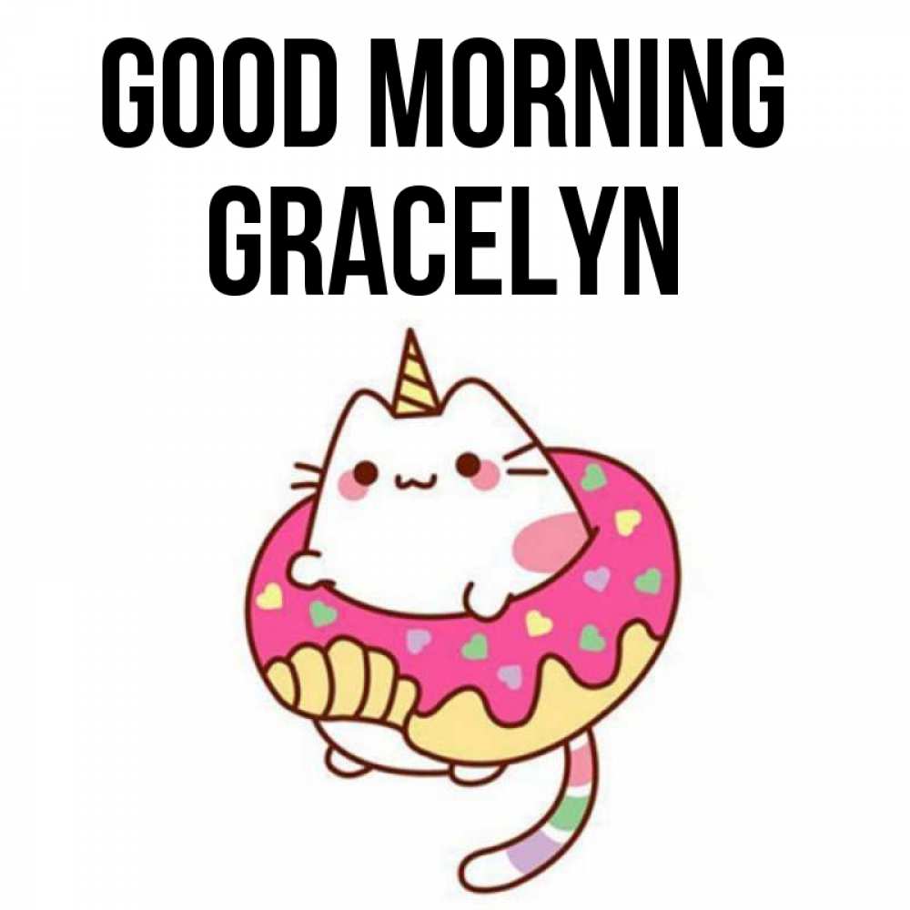 Greetings card с именем, Gracelyn Good morning кот в бублике Greetings with text for free download 