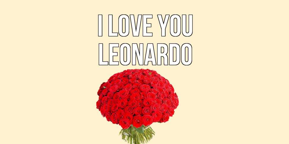 Greetings card с именем, Leonardo I love you розы Greetings with text for free download 