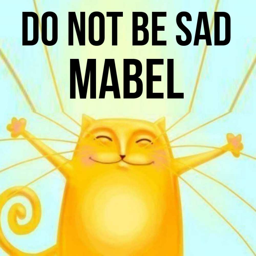 Greetings card с именем, Mabel Do not be sad обнимашки усатые Greetings with text for free download 