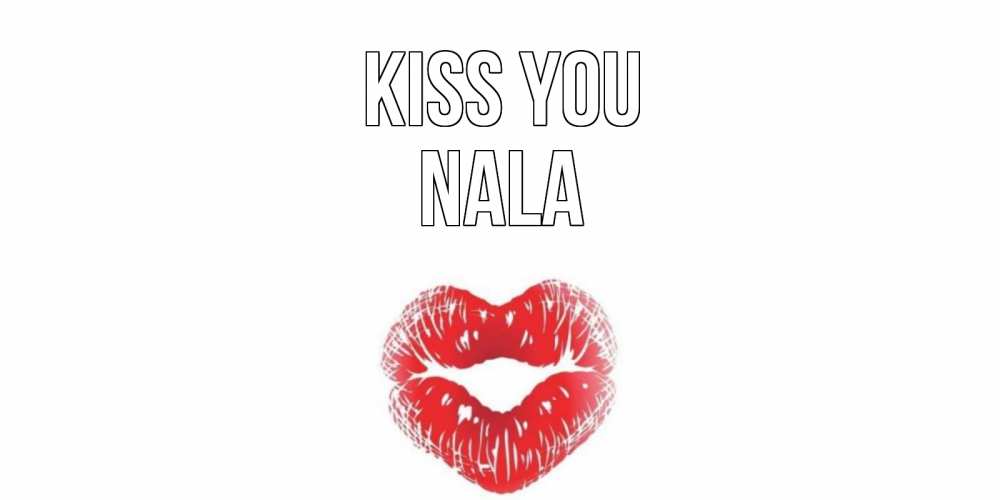 Greetings card с именем, Nala Kiss you поцелуй Greetings with text for free download 