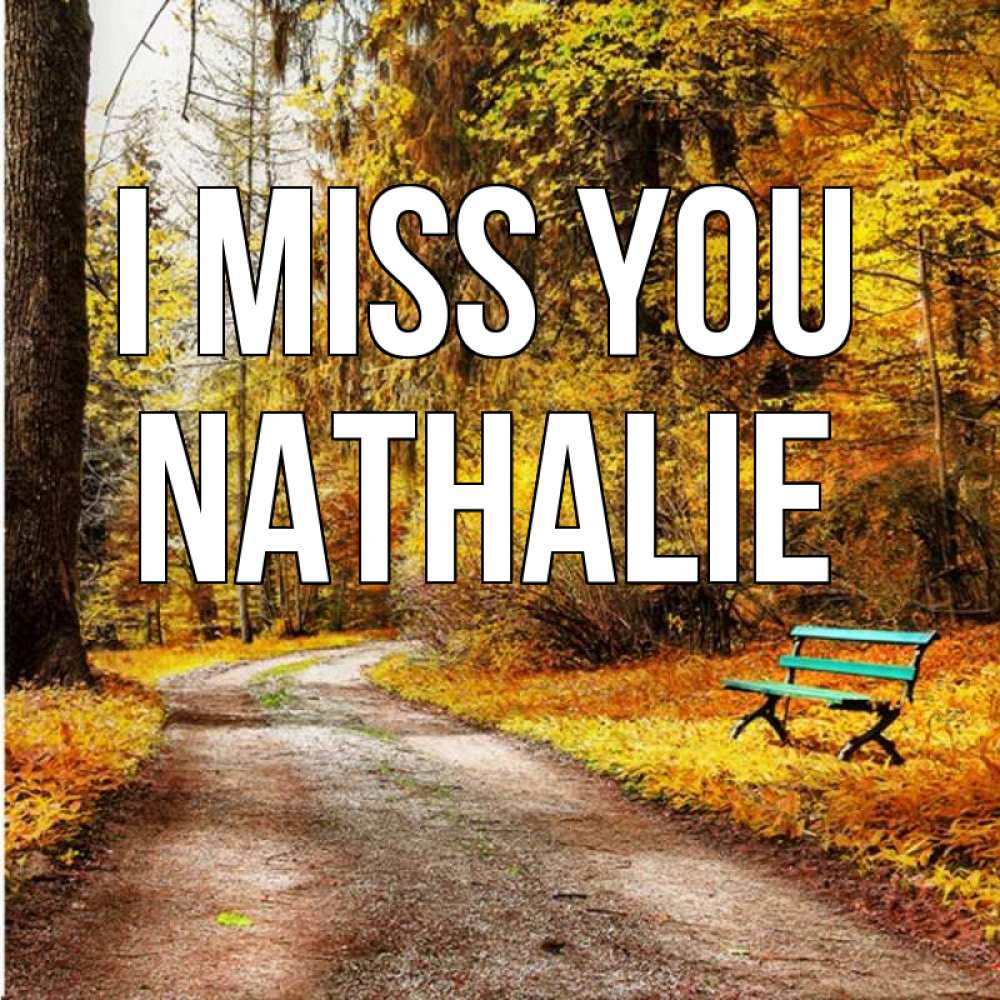 Greetings card с именем, Nathalie I miss you зеленая лавочка и осенний лес Greetings with text for free download 