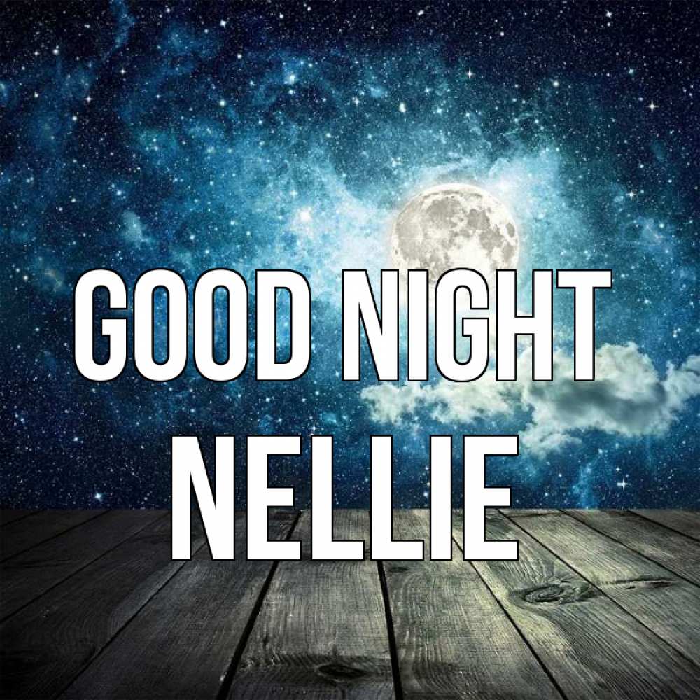 Greetings card с именем, Nellie Good night луна Greetings with text for free download 