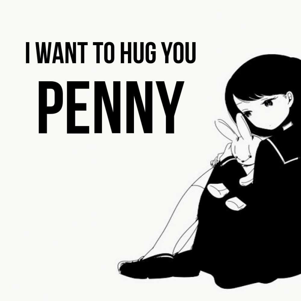 Greetings card с именем, Penny I want to hug you чернобелая картнка Greetings with text for free download 