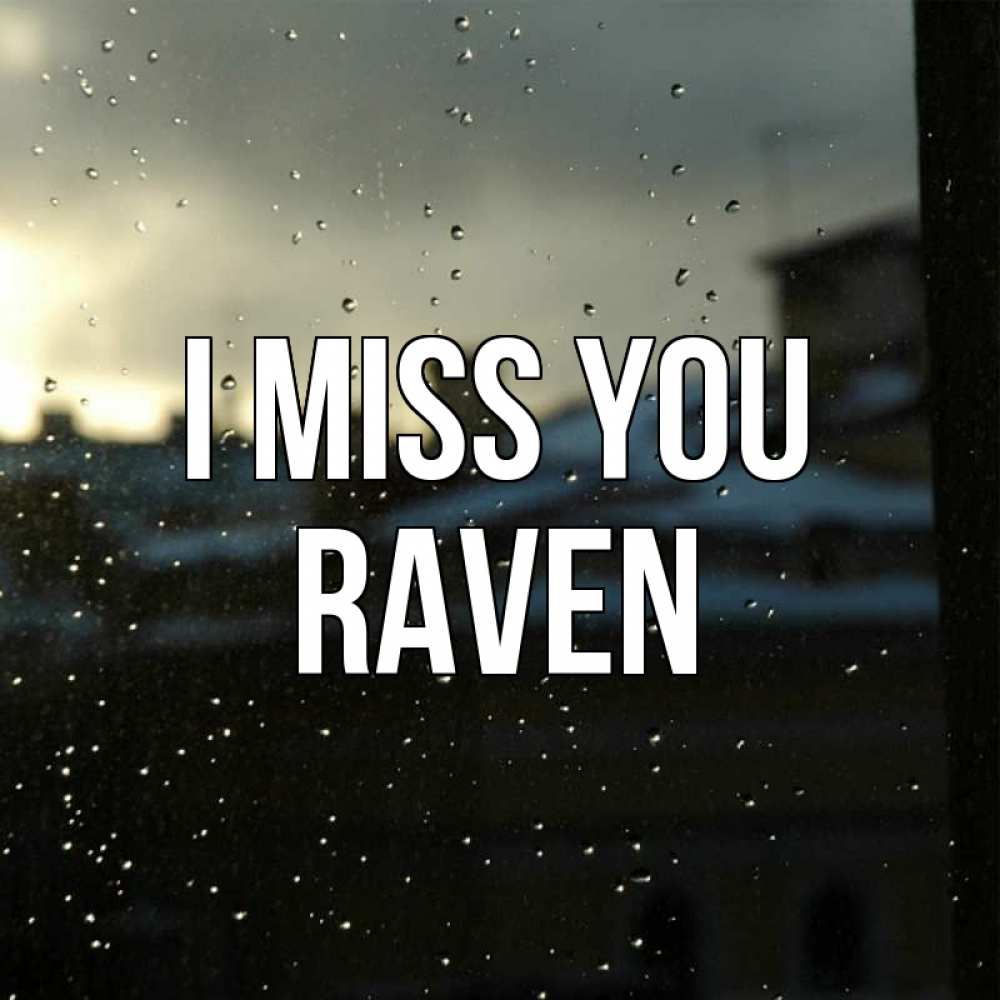 Greetings card с именем, Raven I miss you капли на стекле Greetings with text for free download 