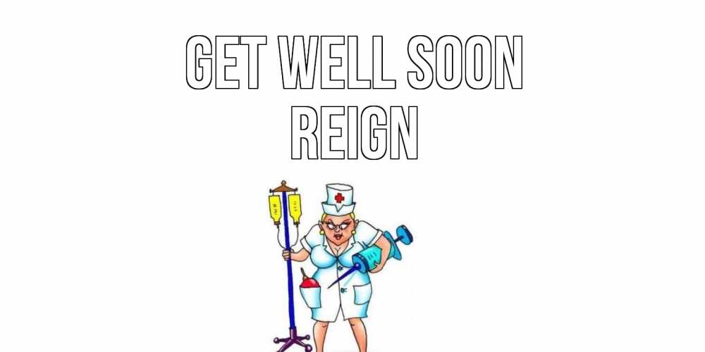 Greetings card с именем, Reign Get well soon медсестра Greetings with text for free download 