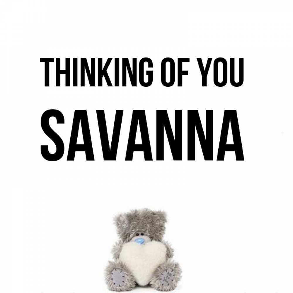 Greetings card с именем, Savanna Thinking of you тедди с сердечком для любимой Greetings with text for free download 