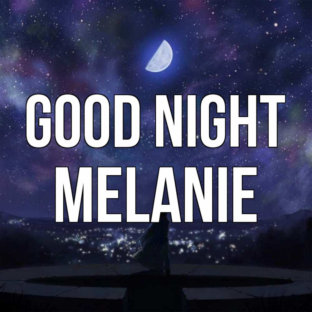 Greetings card с именем, Melanie Good night набережная Greetings with text for free download 