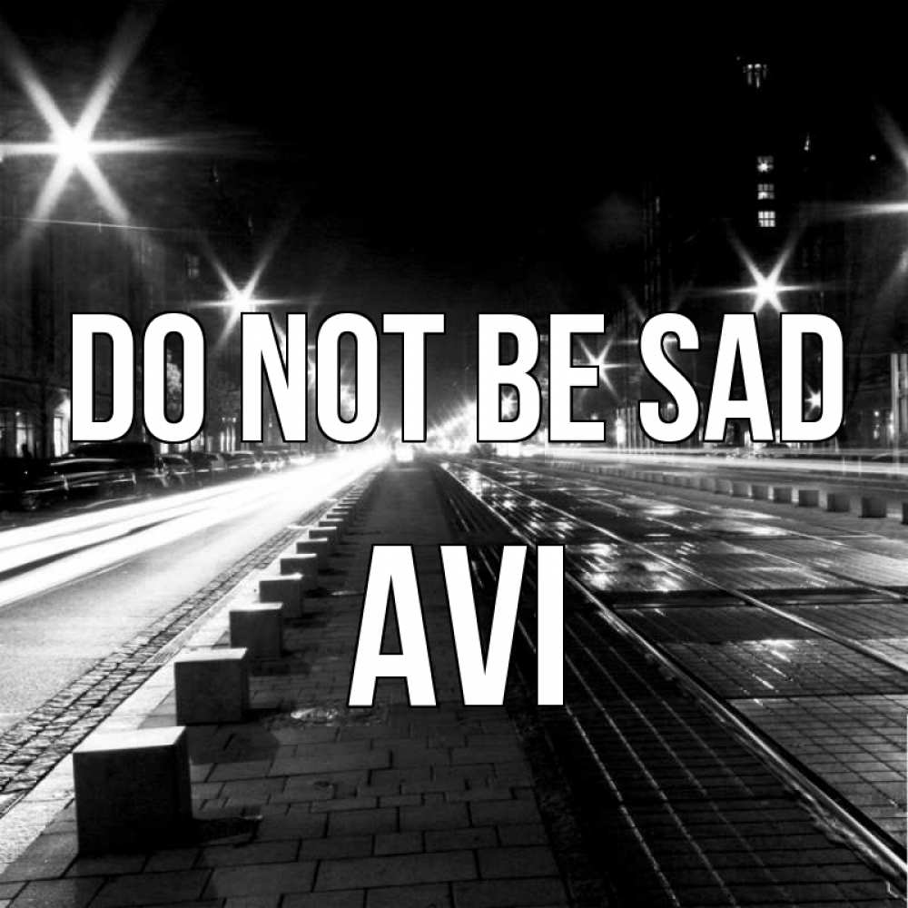 Greetings card с именем, Avi Do not be sad ночной проспект Greetings with text for free download 