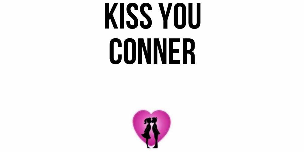 Greetings card с именем, Conner Kiss you поцелуй Greetings with text for free download 