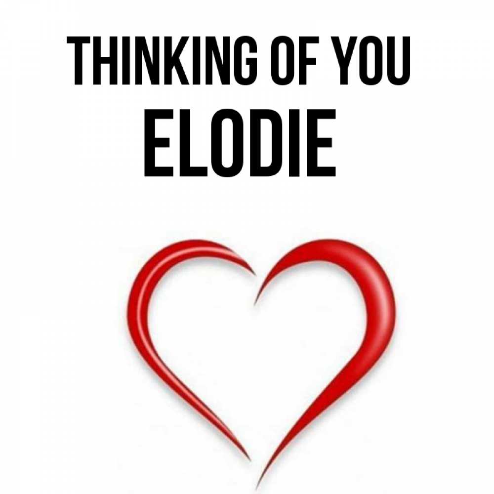 Greetings card с именем, Elodie Thinking of you для возлюбленной Greetings with text for free download 