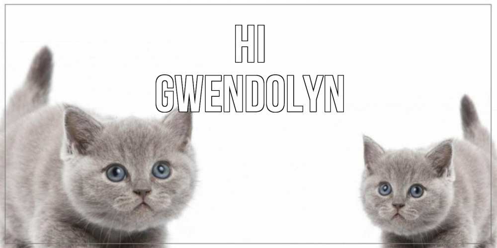 Greetings card с именем, Gwendolyn Hi коты Greetings with text for free download 