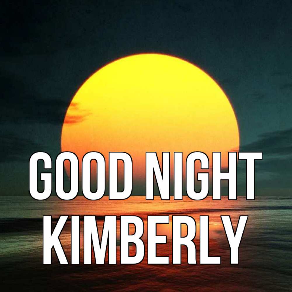 Greetings card с именем, Kimberly Good night огромный диск солнц Greetings with text for free download 