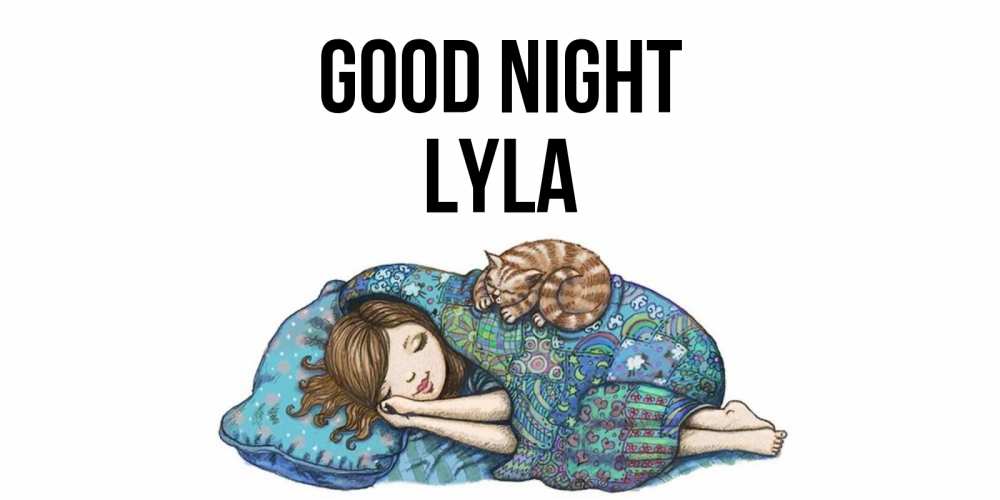 Greetings card с именем, Lyla Good night пожелания сладких снов для подруги Greetings with text for free download 