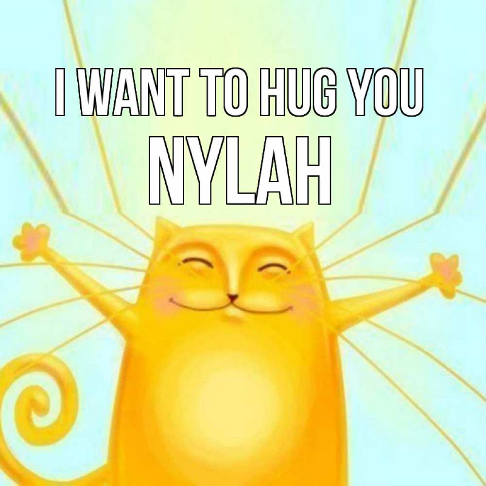 Greetings card с именем, Nylah I want to hug you солнечный обнимашечный кот Greetings with text for free download 