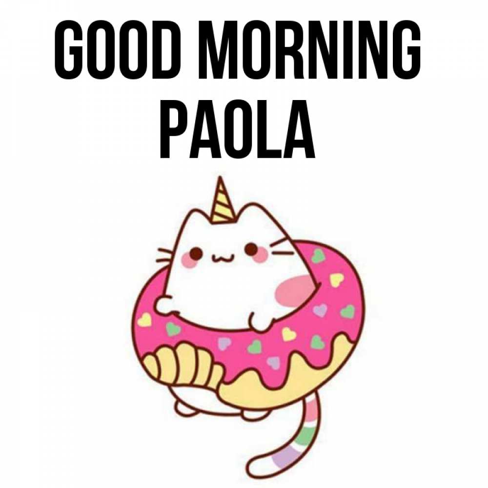 Greetings card с именем, Paola Good morning кот в бублике Greetings with text for free download 