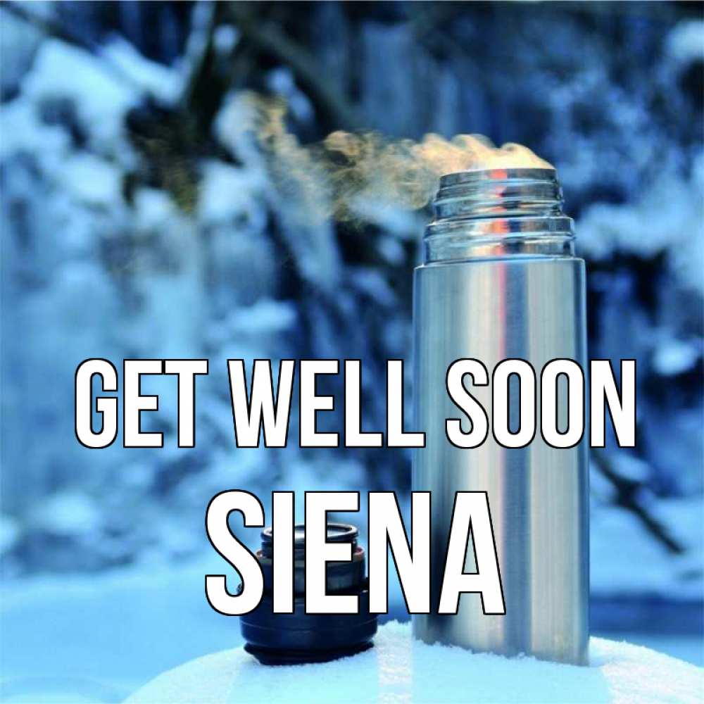 Greetings card с именем, Siena Get well soon лечитесь не болейте Greetings with text for free download 